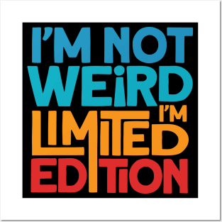 I Am Not Weird I Am Limited Edition Posters and Art